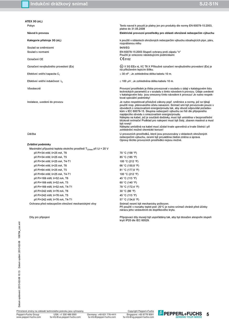 Efektivní vnitřní kapacita C i 30 nf ; Je zohledněna délka kabelu 10 m. Efektivní vnitřní indukčnost L i 100 µh ; Je zohledněna délka kabelu 10 m.