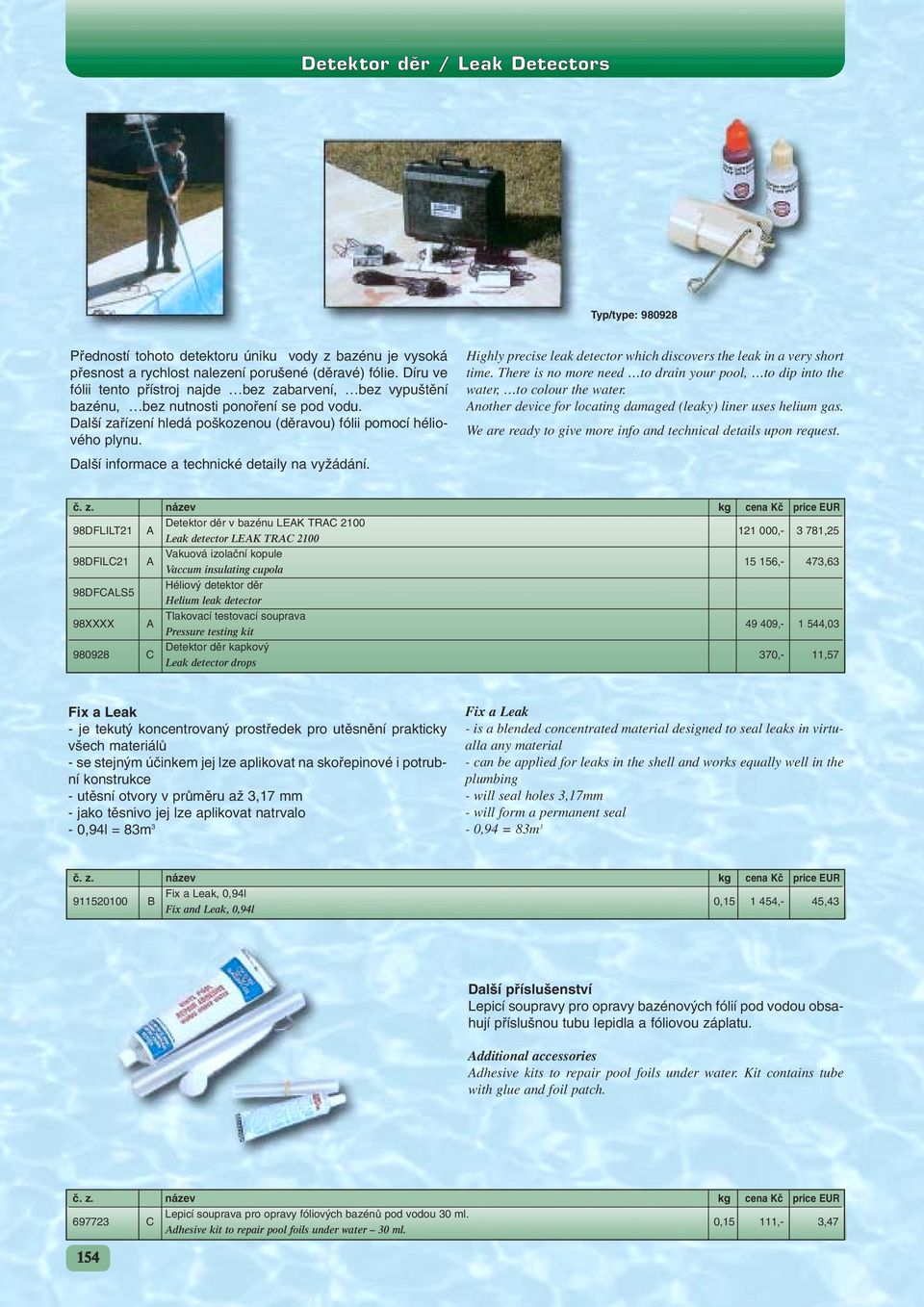 Highly precise leak detector which discovers the leak in a very short time. There is no more need to drain your pool, to dip into the water, to colour the water.