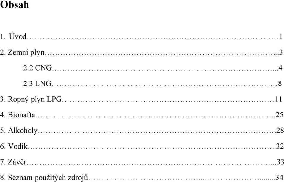 Bionafta..25 5. Alkoholy.28 6. Vodík..32 7.