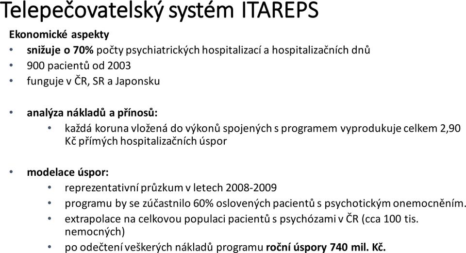 hospitalizačních úspor modelace úspor: reprezentativní průzkum v letech 2008-2009 programu by se zúčastnilo 60% oslovených pacientů s psychotickým