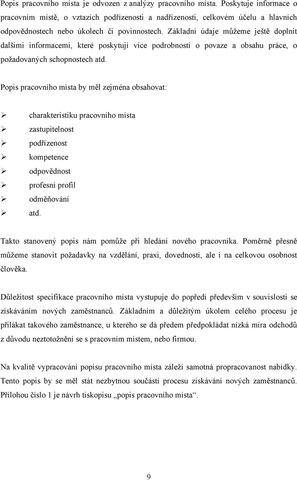 Základní údaje můţeme ještě doplnit dalšími informacemi, které poskytují více podrobností o povaze a obsahu práce, o poţadovaných schopnostech atd.