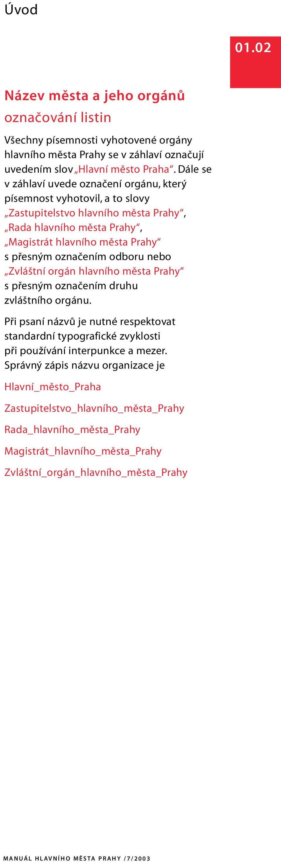 odboru nebo Zvláštní orgán hlavního města Prahy s přesným označením druhu zvláštního orgánu.