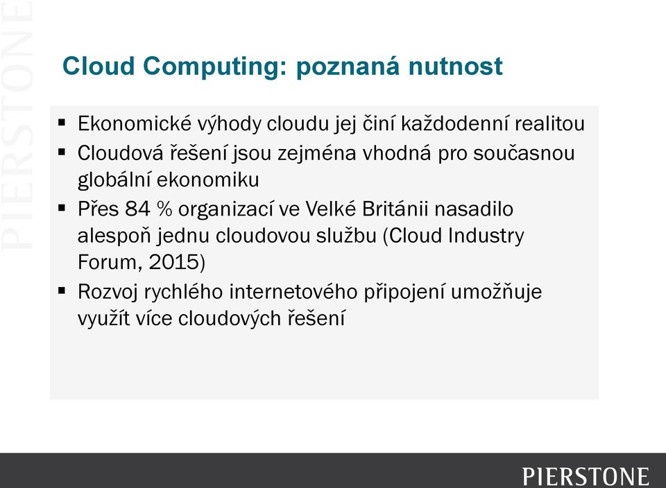 % organizací ve Velké Británii nasadilo alespoň jednu cloudovou službu (Cloud