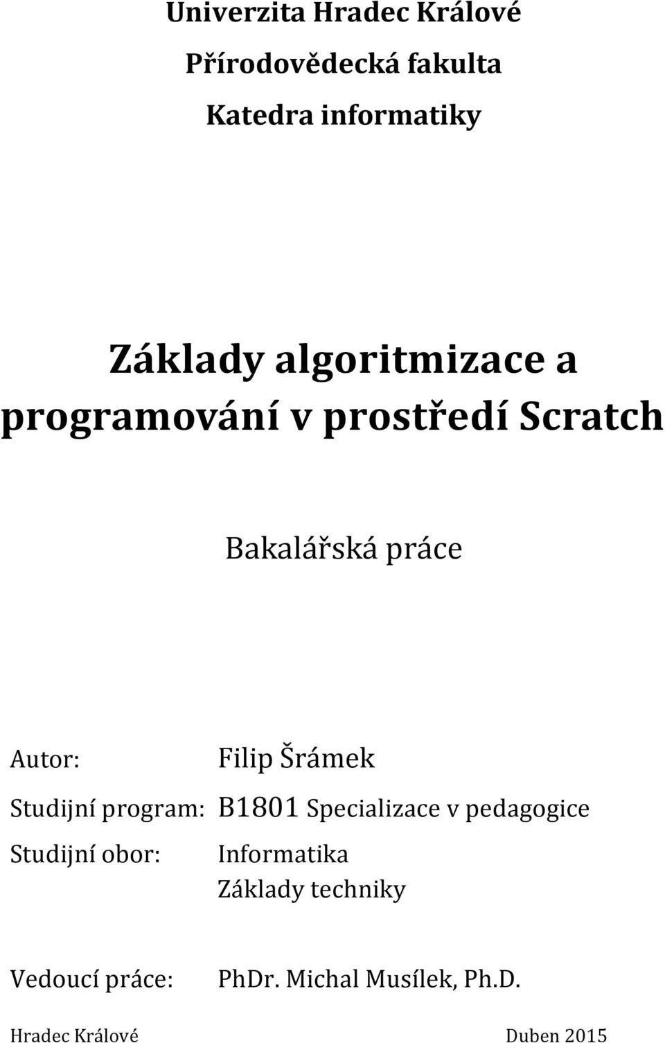 Šrámek Studijní program: B1801 Specializace v pedagogice Studijní obor: