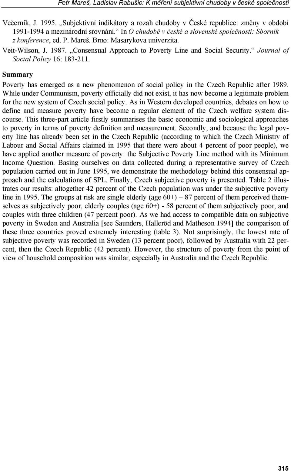 Brno: Masarykova univerzita. Veit-Wilson, J. 1987. Consensual Approach to Poverty Line and Social Security. Journal of Social Policy 16: 183-211.