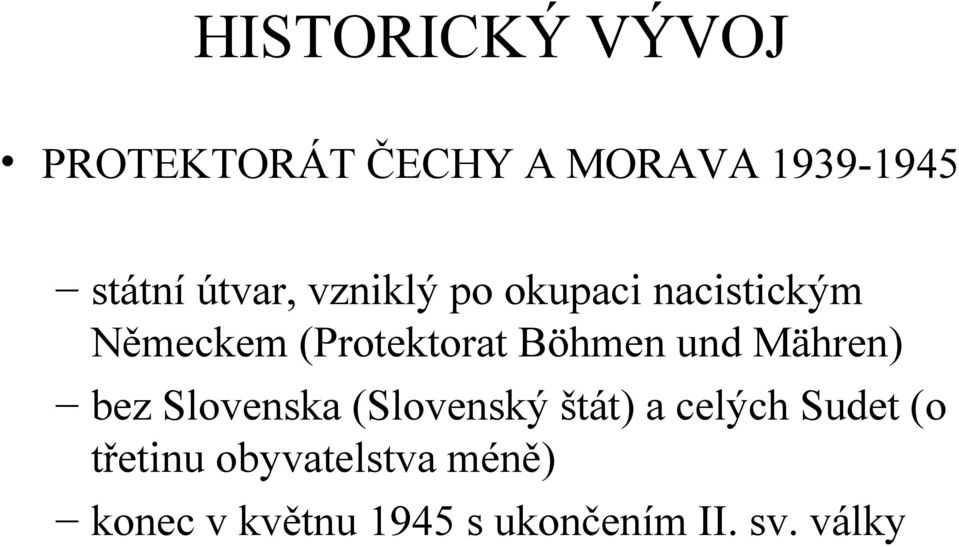 Böhmen und Mähren) bez Slovenska (Slovenský štát) a celých Sudet