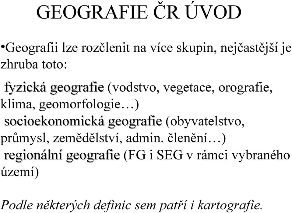 socioekonomická geografie (obyvatelstvo, průmysl, zemědělství, admin.