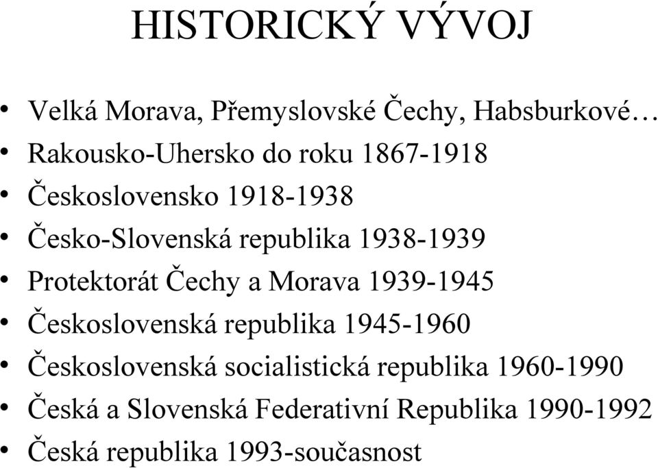 Morava 1939-1945 Československá republika 1945-1960 Československá socialistická republika