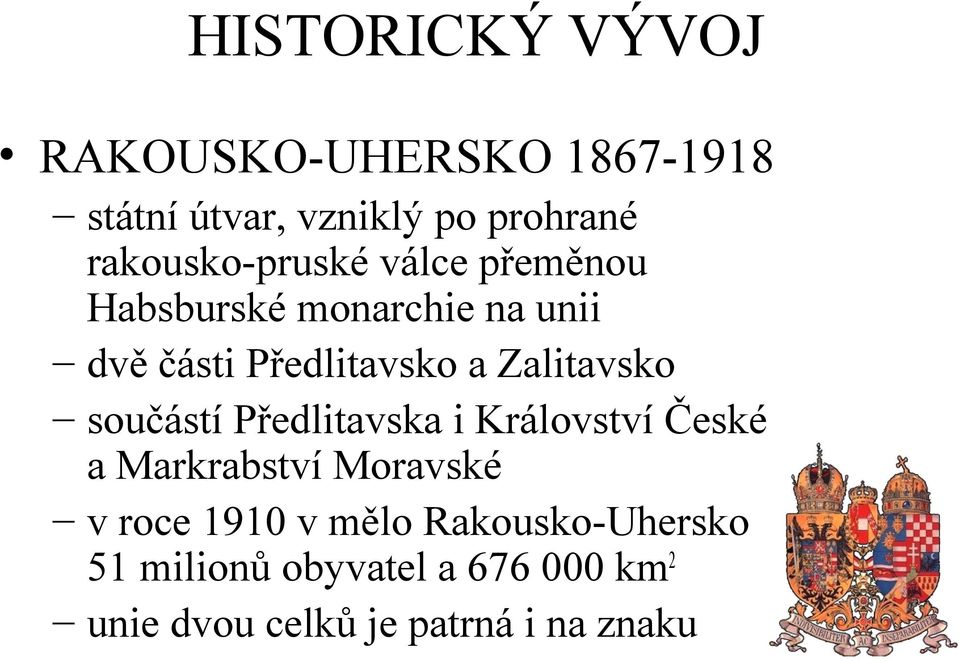 Zalitavsko součástí Předlitavska i Království České a Markrabství Moravské v roce