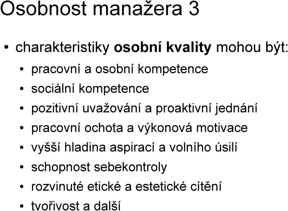 jednání pracovní ochota a výkonová motivace vyšší hladina aspirací a