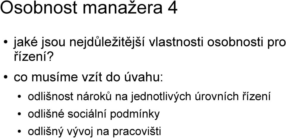 co musíme vzít do úvahu: odlišnost nároků na