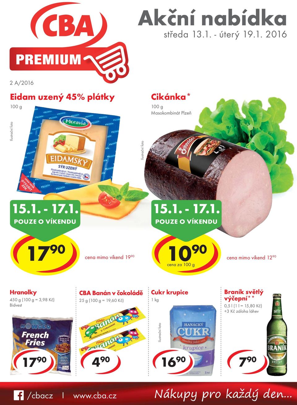 .1. - 17.1. POUZE O VÍKENDU 15.1. - 17.1. POUZE O VÍKENDU 17 cena mimo víkend 19 10 cena za