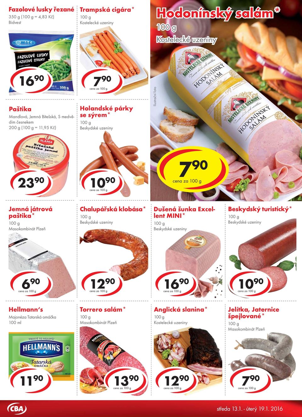 játrová paštika* Chalupářská klobása* Beskydské uzeniny Dušená šunka Excellent MINI* Beskydské uzeniny Beskydský turistický* Beskydské uzeniny 6 cena za 12