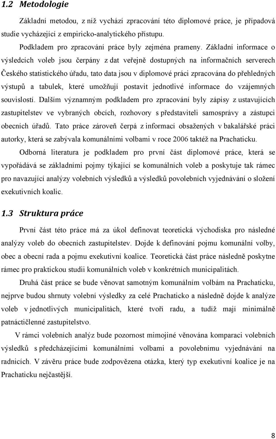 tabulek, které umoţňují postavit jednotlivé informace do vzájemných souvislostí.