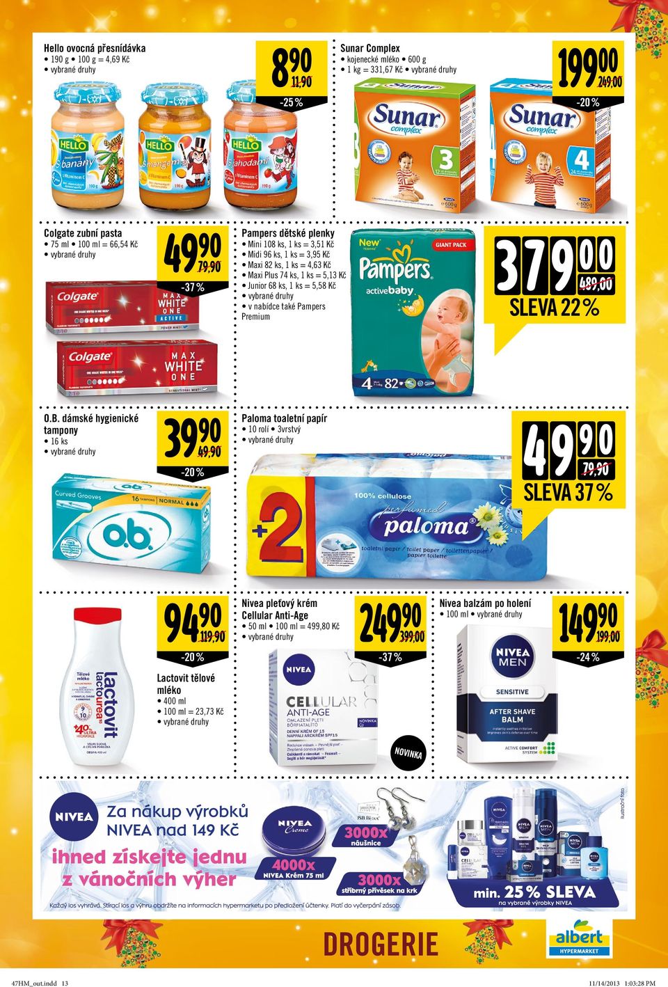 ks = 5,58 Kč v nabídce také Pampers Premium 379 0489,000 49 979,0 SLEVA 22% Paloma toaletní papír 10 rolí 3vrstvý 94 119, SLEVA 37% Nivea pleťový krém Cellular Anti-Age 50 ml 100 ml = 499,80