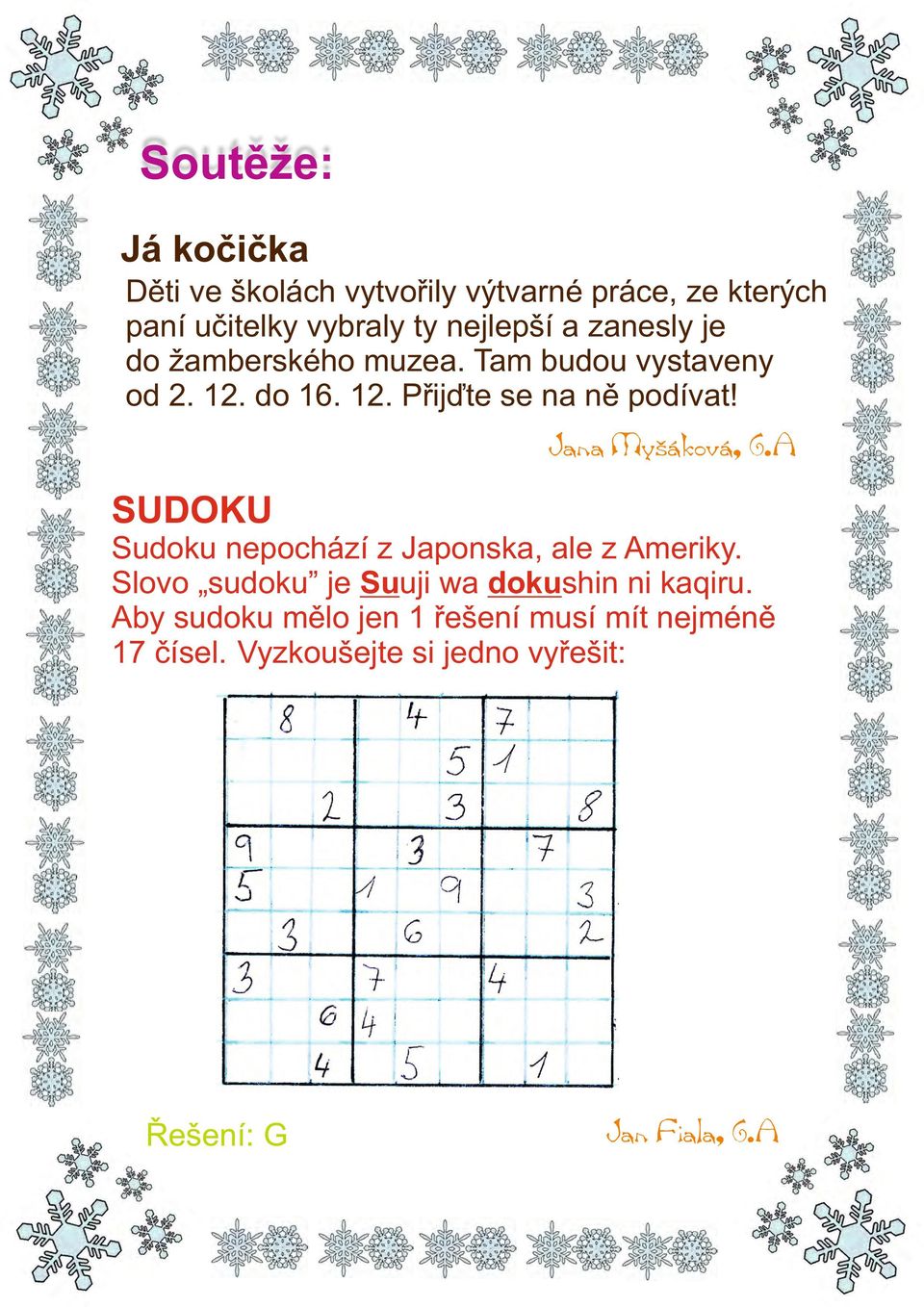 Jana Myšáková, 6.A SUDOKU Sudoku nepochází z Japonska, ale z Ameriky.