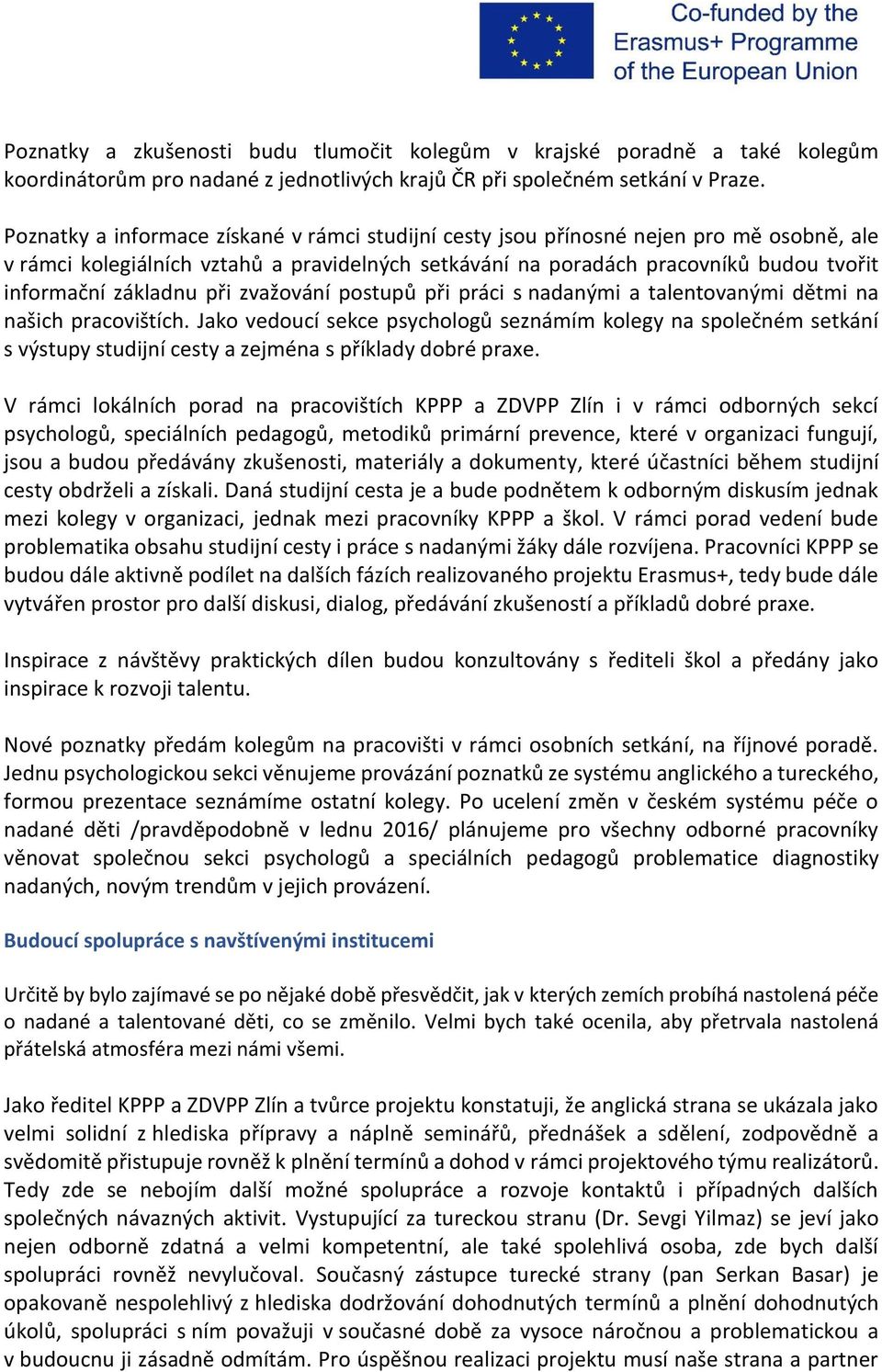 při zvažování postupů při práci s nadanými a talentovanými dětmi na našich pracovištích.