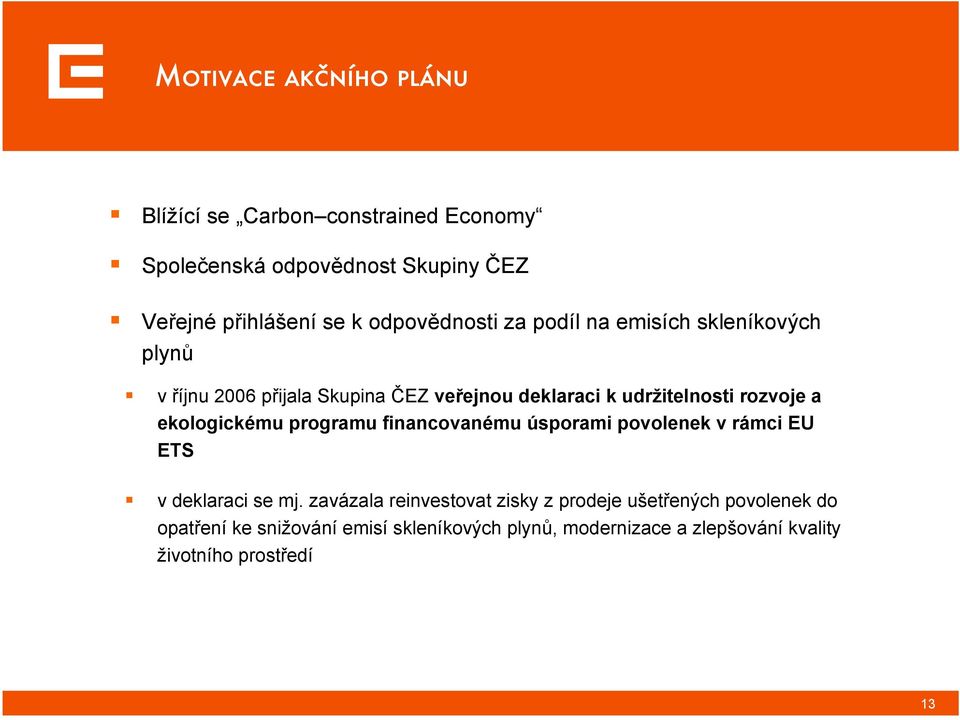 rozvoje a ekologickému programu financovanému úsporami povolenek v rámci EU ETS v deklaraci se mj.