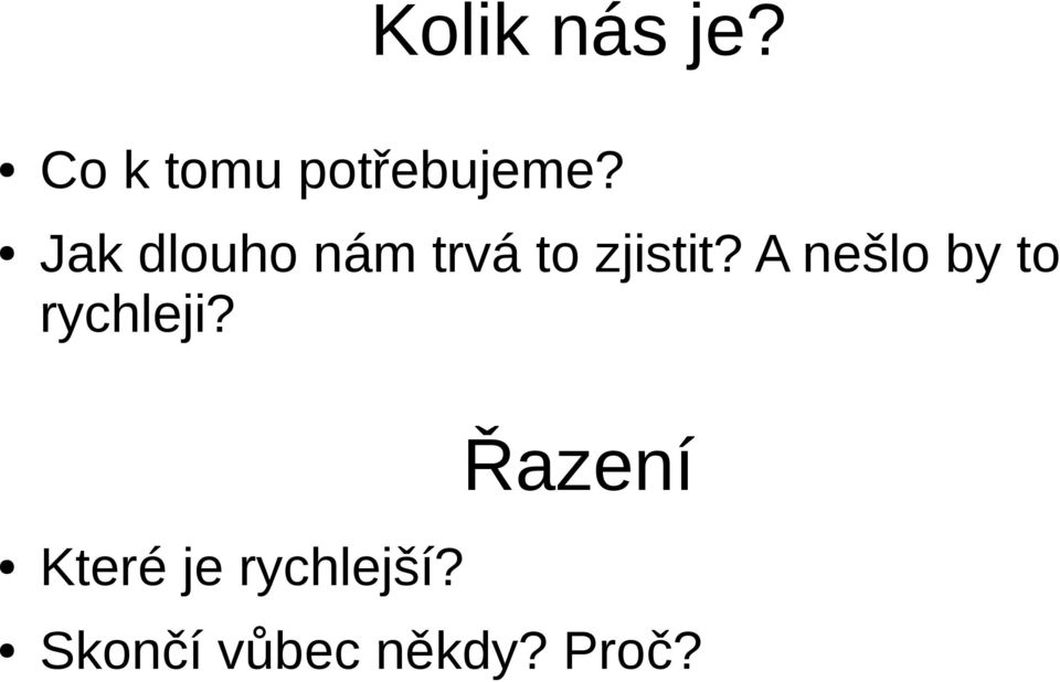 A nešlo by to rychleji?