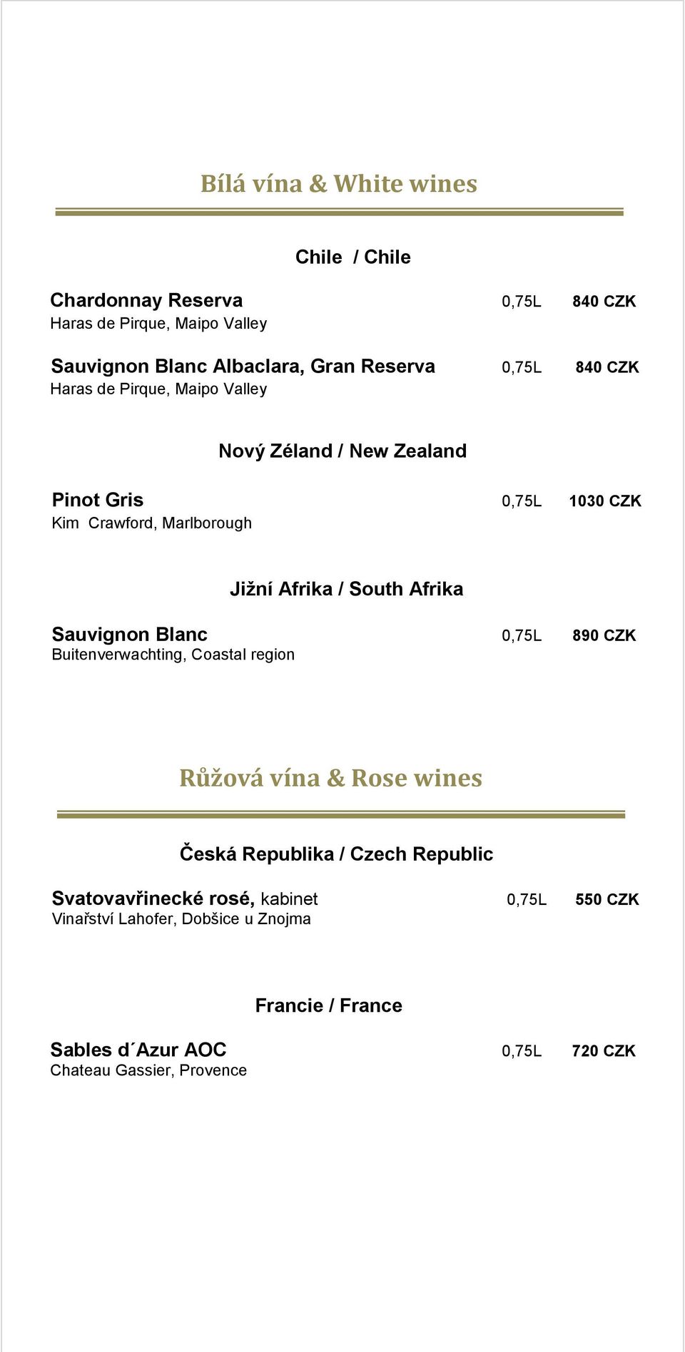 Crawford, Marlborough Jižní Afrika / South Afrika Sauvignon Blanc 0,75L 890 CZK Buitenverwachting, Coastal region Růžová