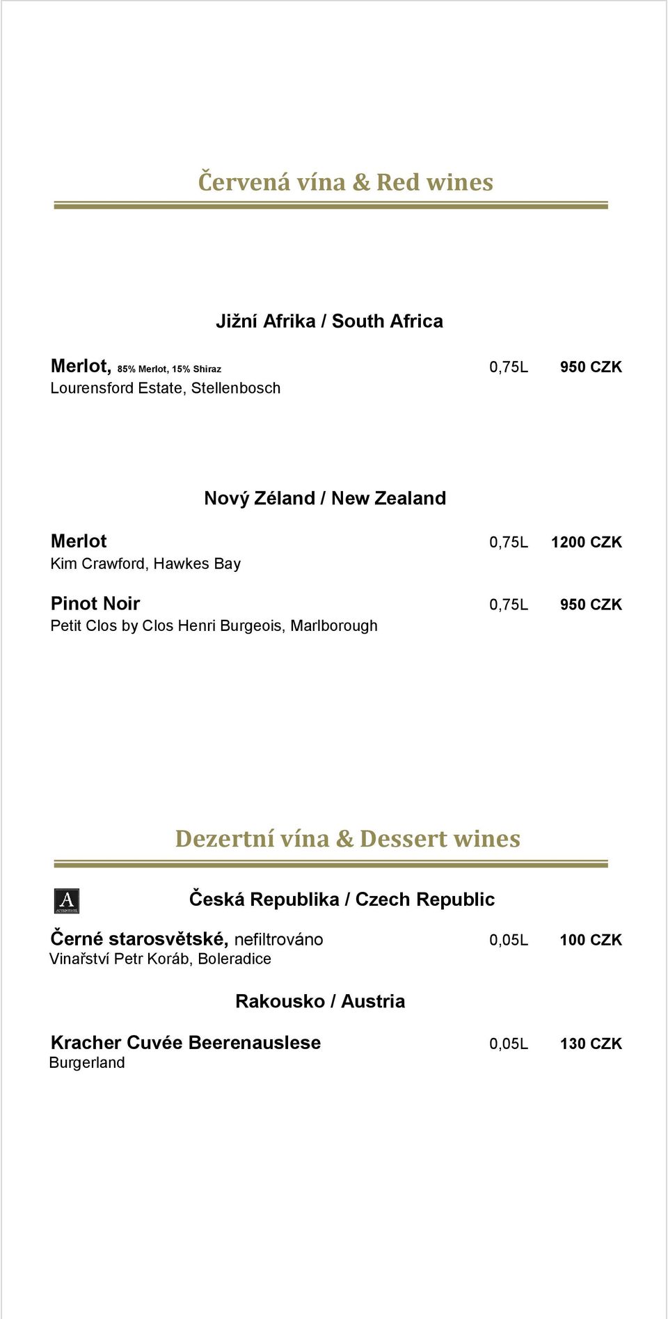 CZK Petit Clos by Clos Henri Burgeois, Marlborough Dezertní vína & Dessert wines Černé starosvětské, nefiltrováno