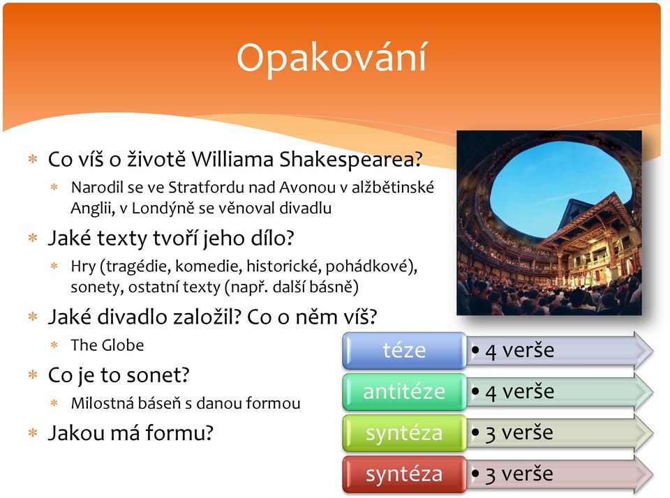 jeho dílo? Hry (tragédie, komedie, historické, pohádkové), sonety, ostatní texty (např.