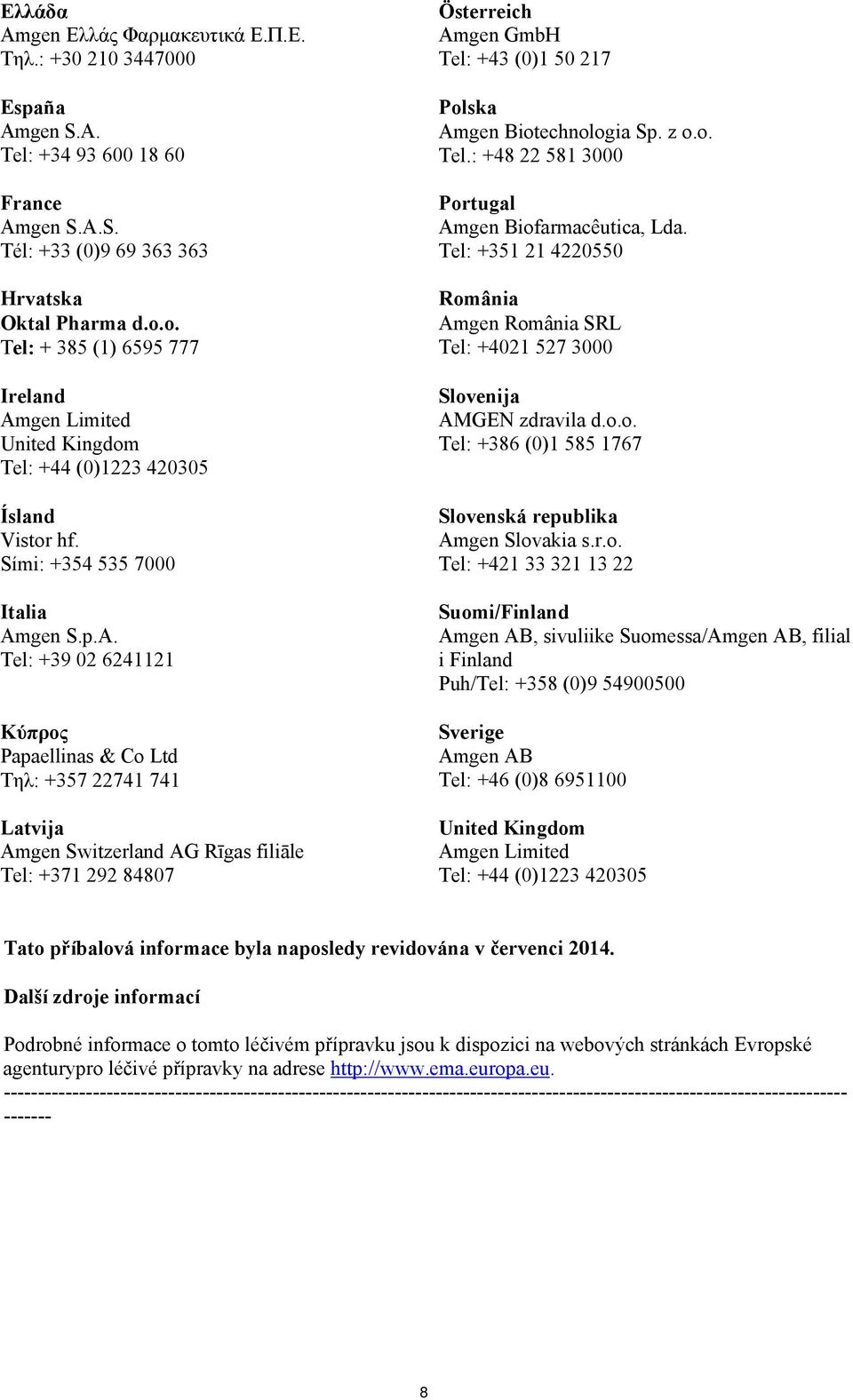 gen Limited United Kingdom Tel: +44 (0)1223 420305 Ísland Vistor hf. Sími: +354 535 7000 Italia Am