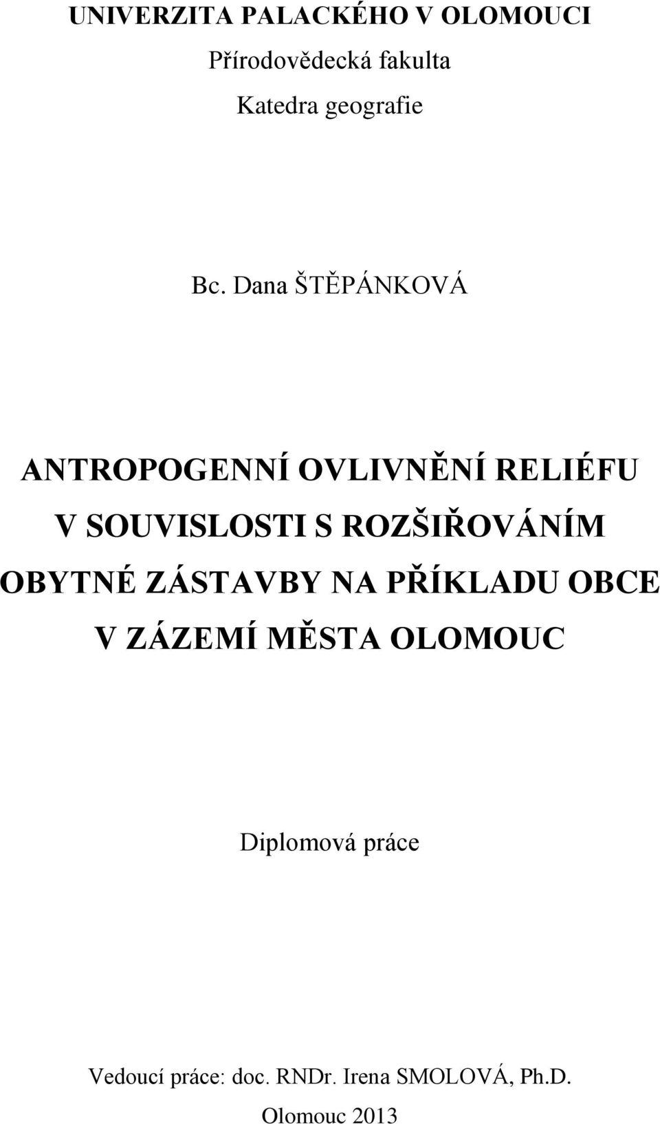 Dana ŠTĚPÁNKOVÁ ANTROPOGENNÍ OVLIVNĚNÍ RELIÉFU V SOUVISLOSTI S