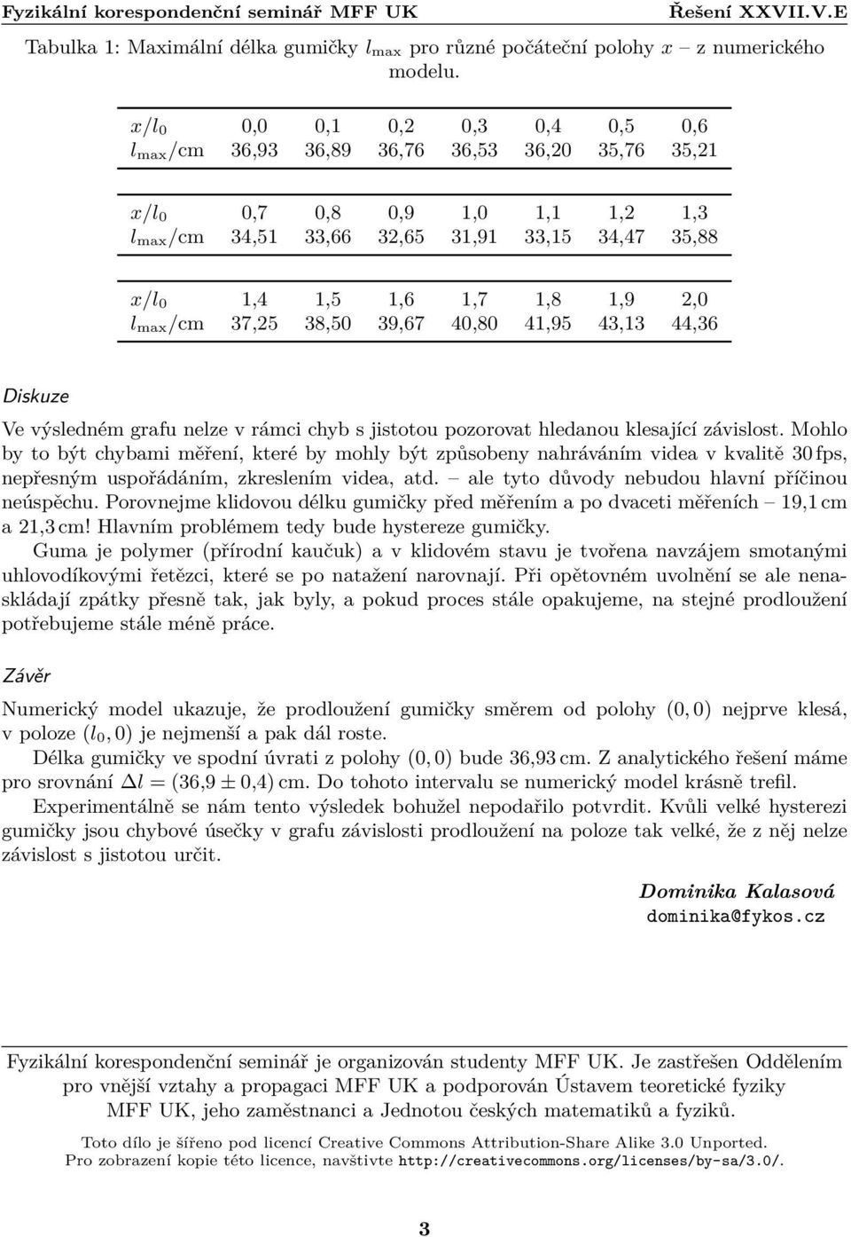 ma / 37,25 38,50 39,67 40,80 41,95 43,13 44,36 Diskuze Ve výsledném grafu nelze v rámci chb s jistotou pozorovat hledanou klesající závislost.