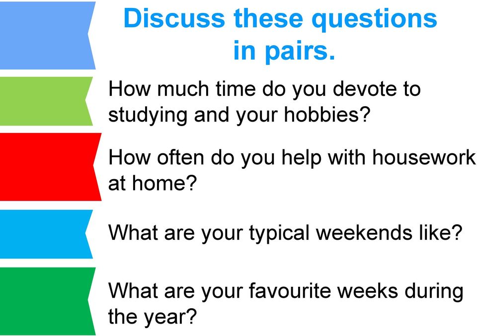 hobbies? How often do you help with housework at home?