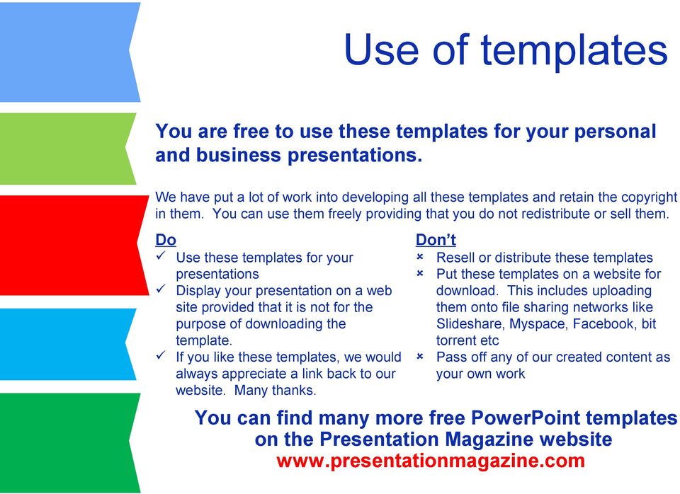 Do Use these templates for your presentations Display your presentation on a web site provided that it is not for the purpose of downloading the template.