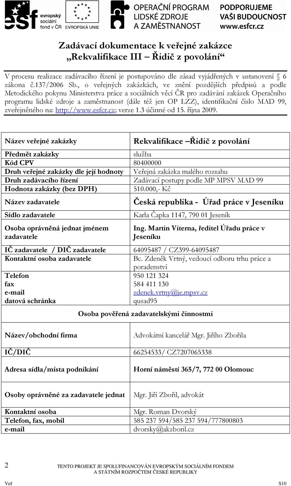 též jen OP LZZ), identifikační číslo MAD 99, zveřejněného na: http://www.esfcr.cz; verze 1.3 účinné od 15. října 2009.