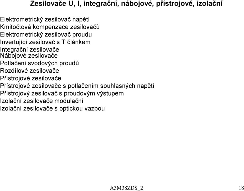 Potlačení svodových prodů ozdílové zesilovače Přístrojové zesilovače Přístrojové zesilovače s potlačením