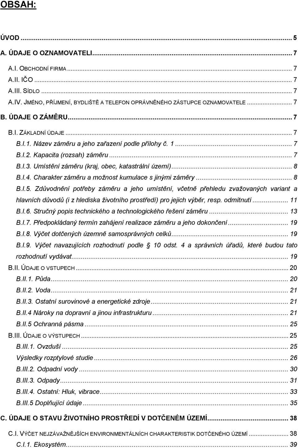 Charakter záměru a možnost kumulace s jinými záměry...8 B.I.5.