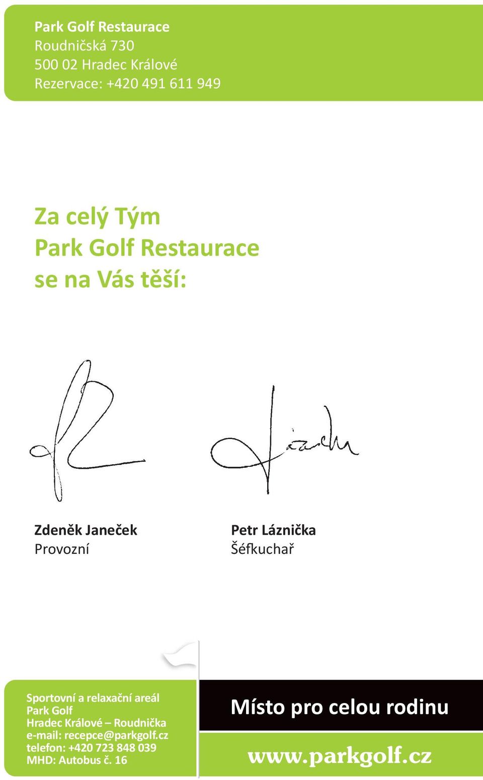 uchař Sportovní a relaxační areál Park Golf Hradec Králové Roudnička e-mail: