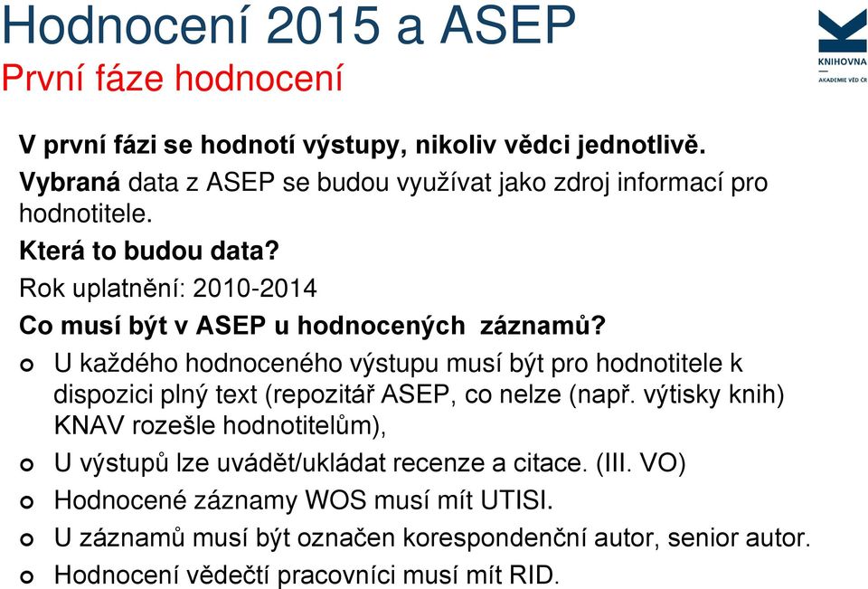 Rok uplatnění: 2010-2014 Co musí být v ASEP u hodnocených záznamů?