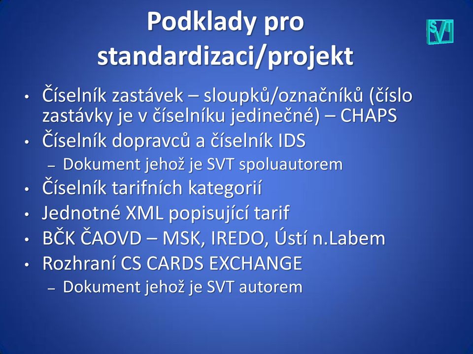 jehož je SVT spoluautorem Číselník tarifních kategorií Jednotné XML popisující tarif