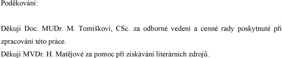 zpracování této práce. Děkuji MVDr. H.