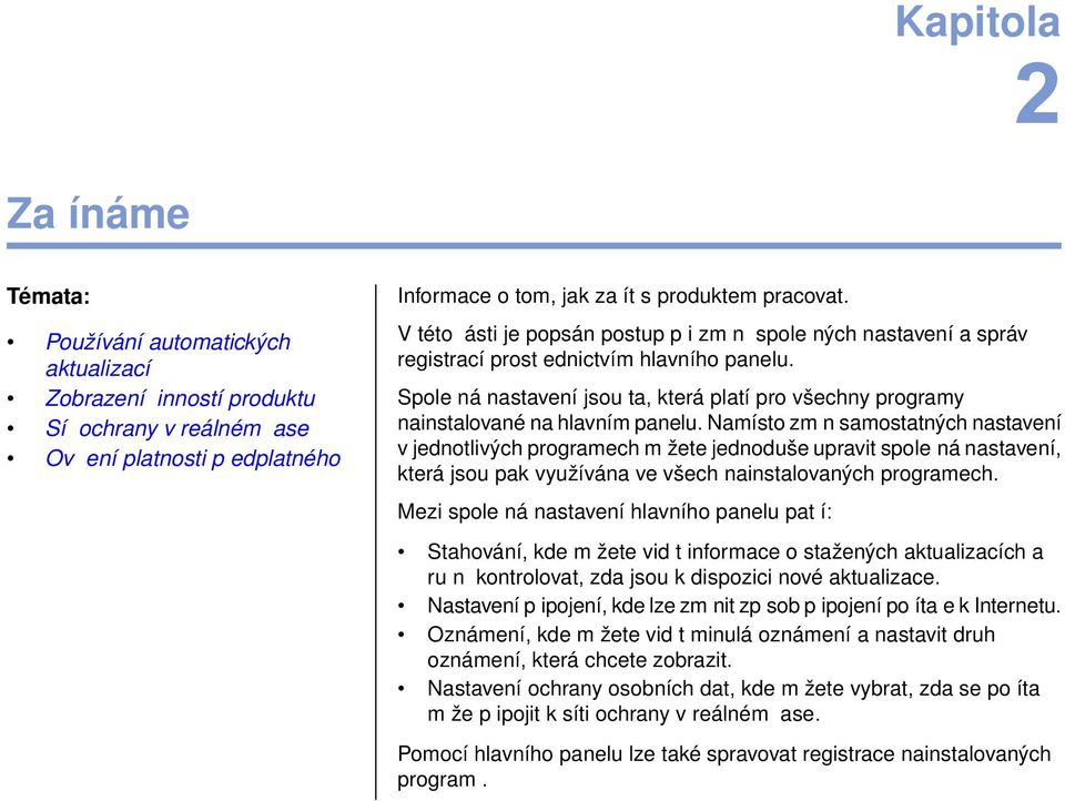 Spole ná nastavení jsou ta, která platí pro všechny programy nainstalované na hlavním panelu.