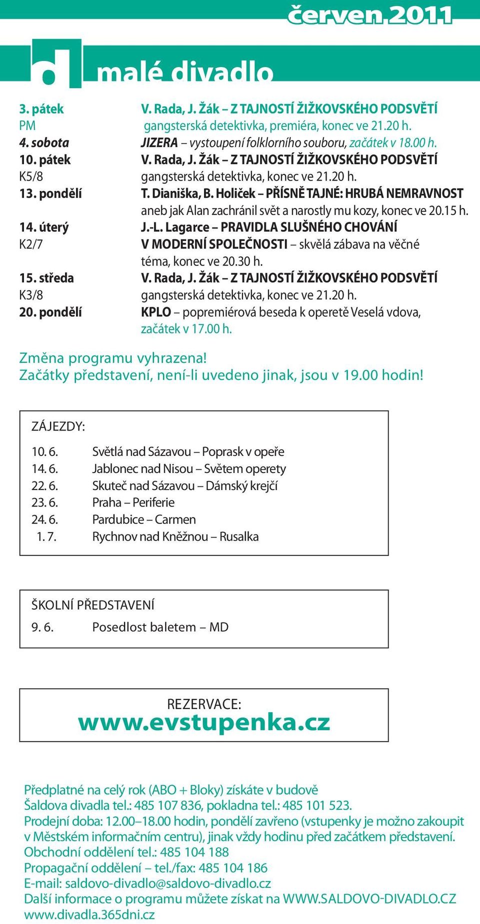 Holiček PŘÍSNĚ TAJNÉ: HRUBÁ NEMRAVNOST aneb jak Alan zachránil svět a narostly mu kozy, konec ve 20.15 h. 14. úterý J.-L.