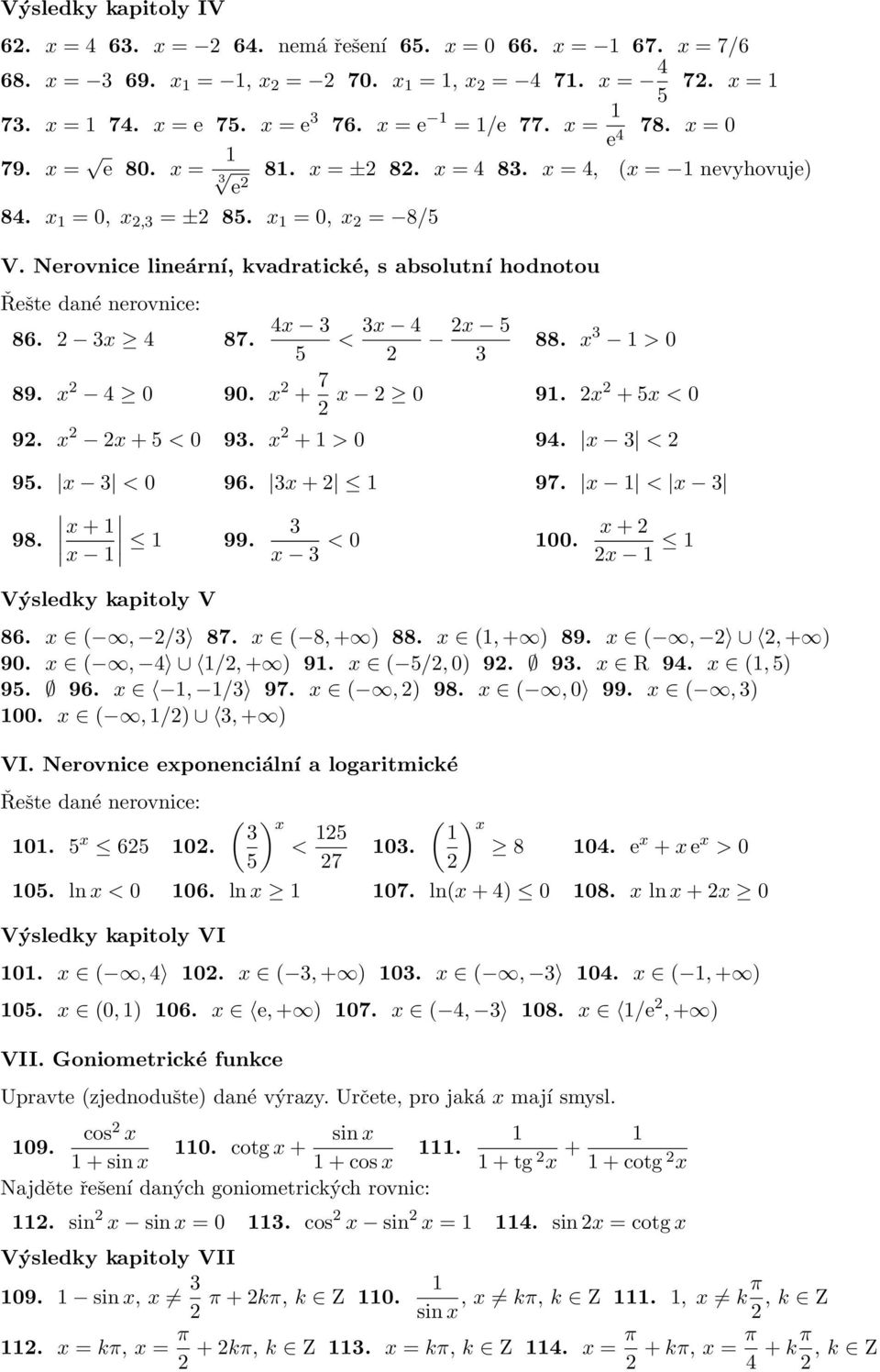 < 0 00. + Výsledky kapitoly V 6. (, / 7. (, + ). (, + ) 9. (,, + ) 90. (, 4 /, + ) 9. ( /, 0) 9. 9. R 94. (, ) 9. 96., / 97. (, ) 9. (, 0 99. (, ) 00. (, /), + ) VI.