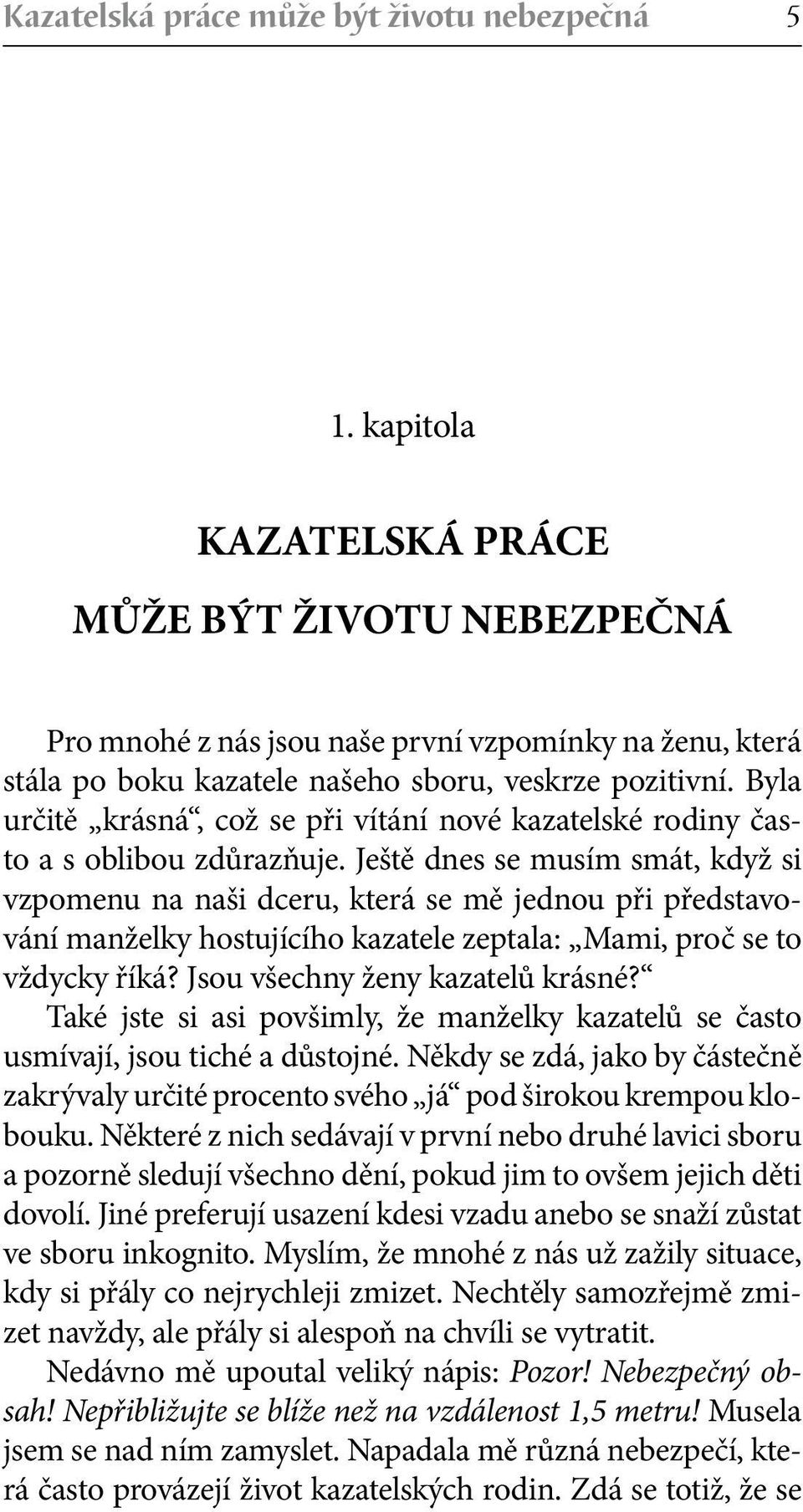 Byla určitě krásná, což se při vítání nové kazatelské rodiny často a s oblibou zdůrazňuje.