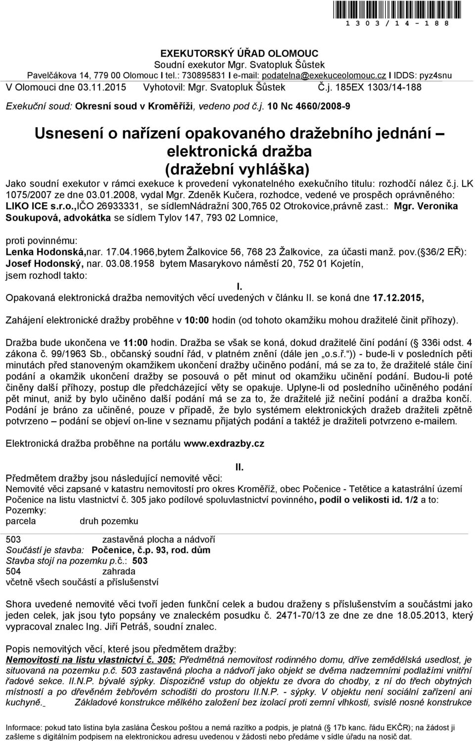 185EX 1303/14-188 Exekuční soud: Okresní soud v Kroměříži, vedeno pod č.j.