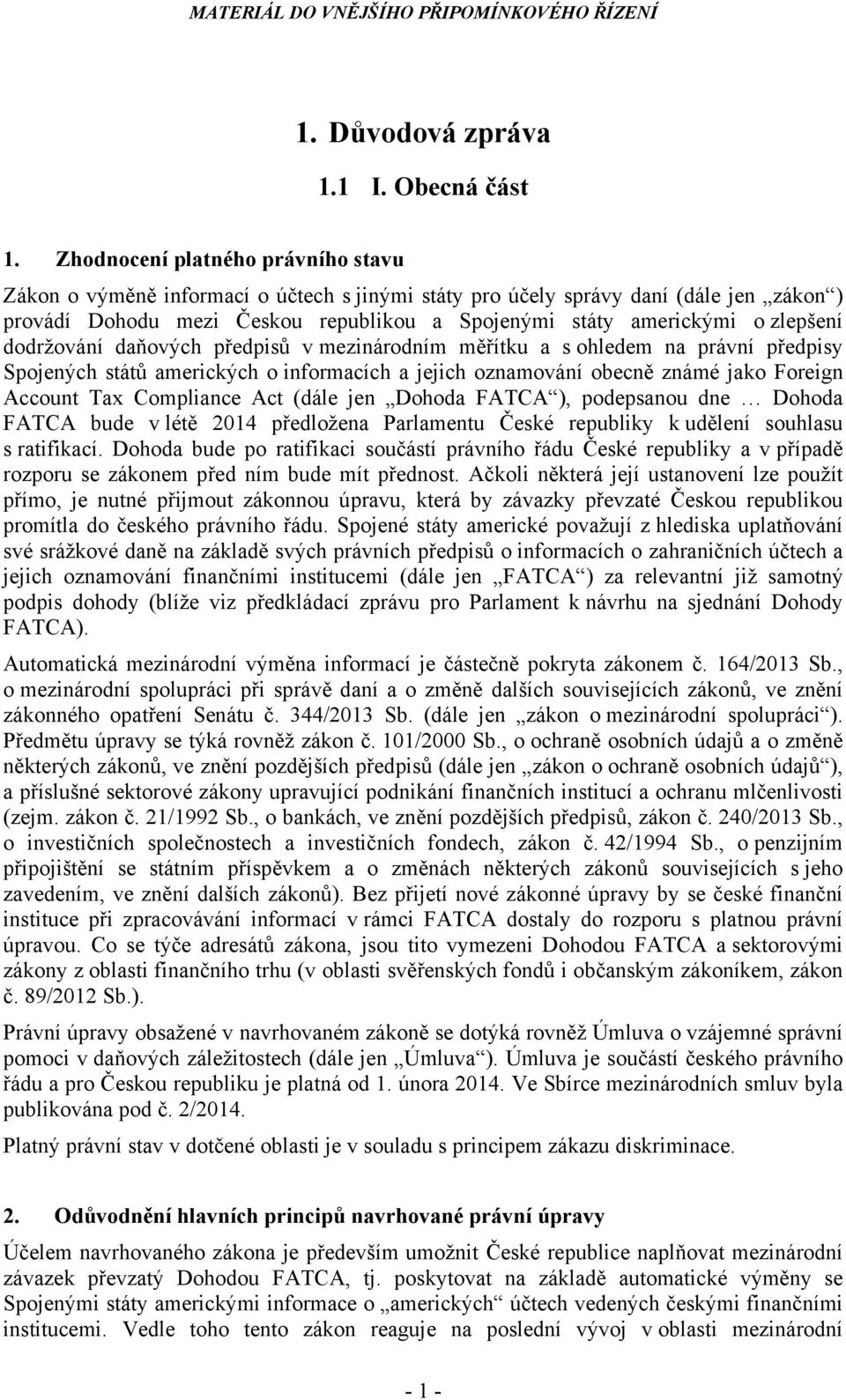 zlepšení dodržování daňových předpisů v mezinárodním měřítku a s ohledem na právní předpisy Spojených států amerických o informacích a jejich oznamování obecně známé jako Foreign Account Tax