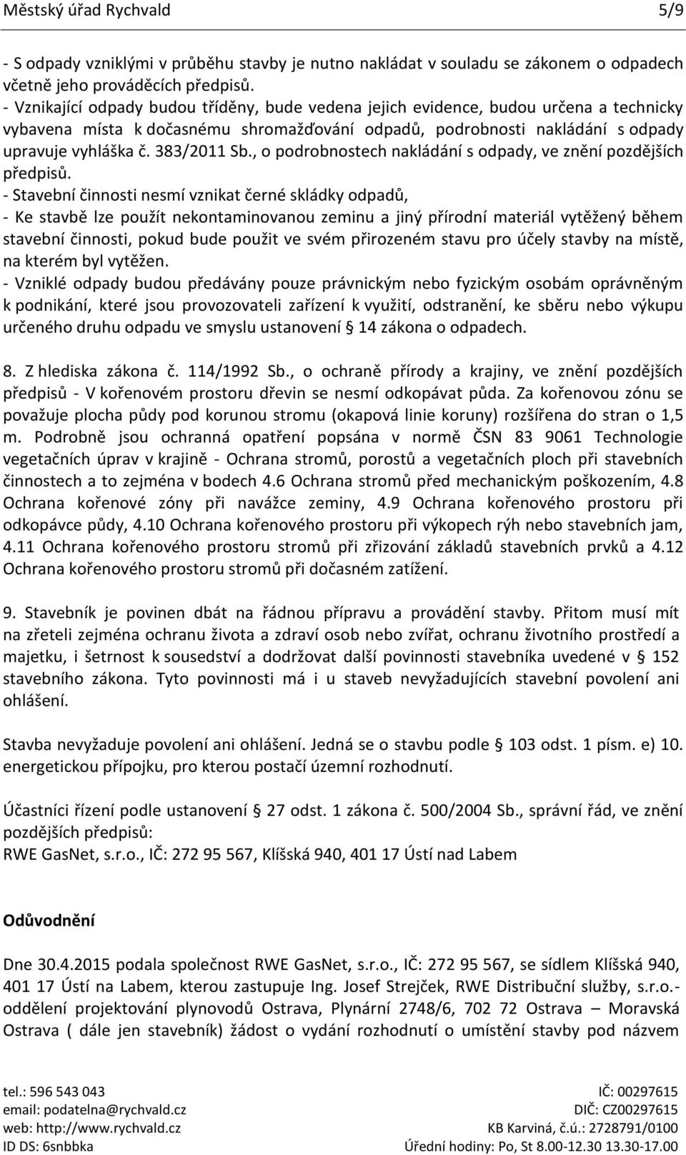 383/2011 Sb., o podrobnostech nakládání s odpady, ve znění pozdějších předpisů.