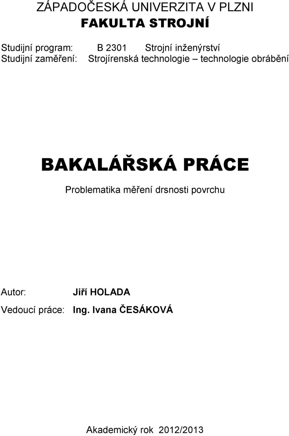 technologie obrábění BAKALÁŘSKÁ PRÁCE Problematika měření drsnosti