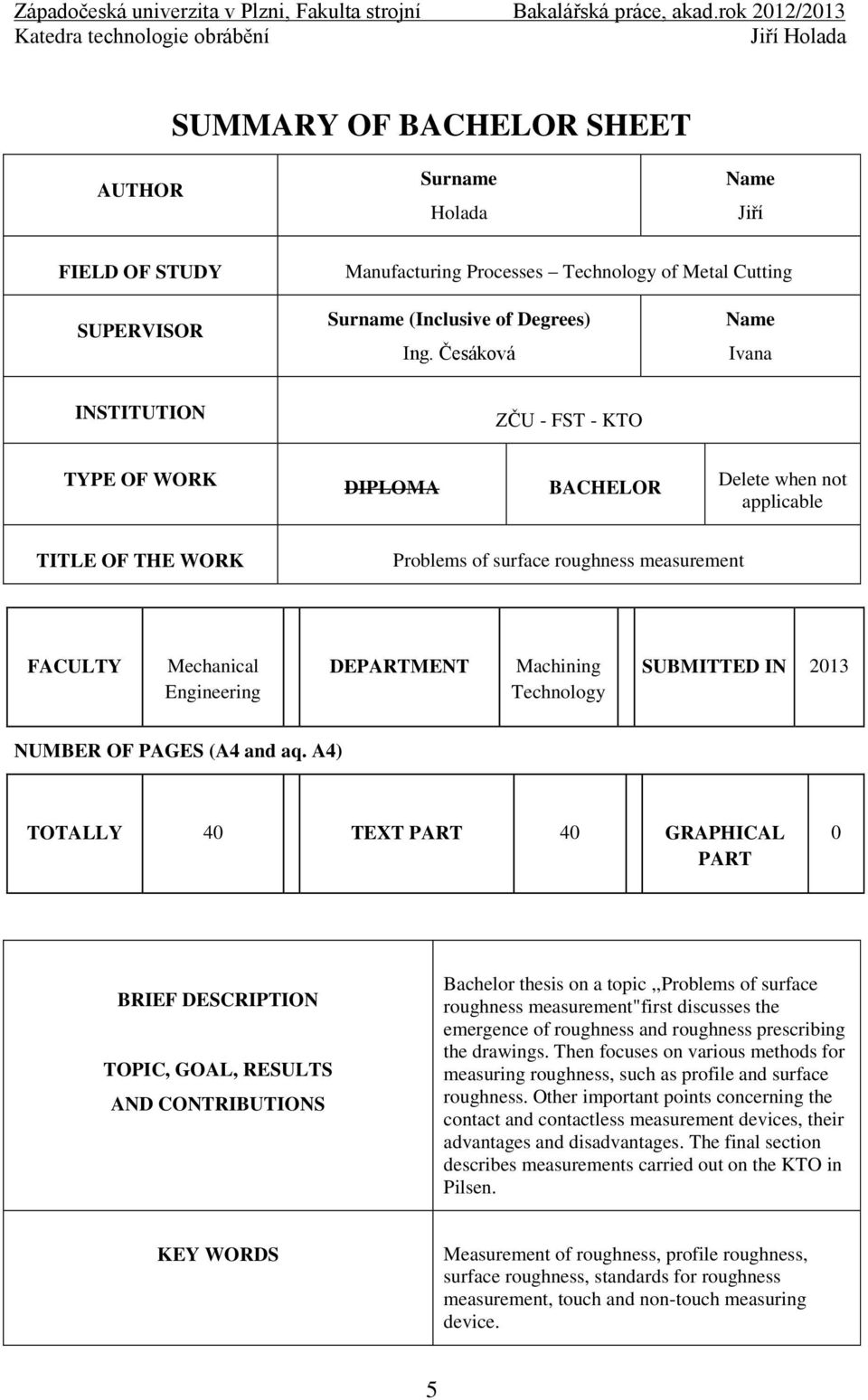 DEPARTMENT Machining Technology SUBMITTED IN 2013 NUMBER OF PAGES (A4 and aq.