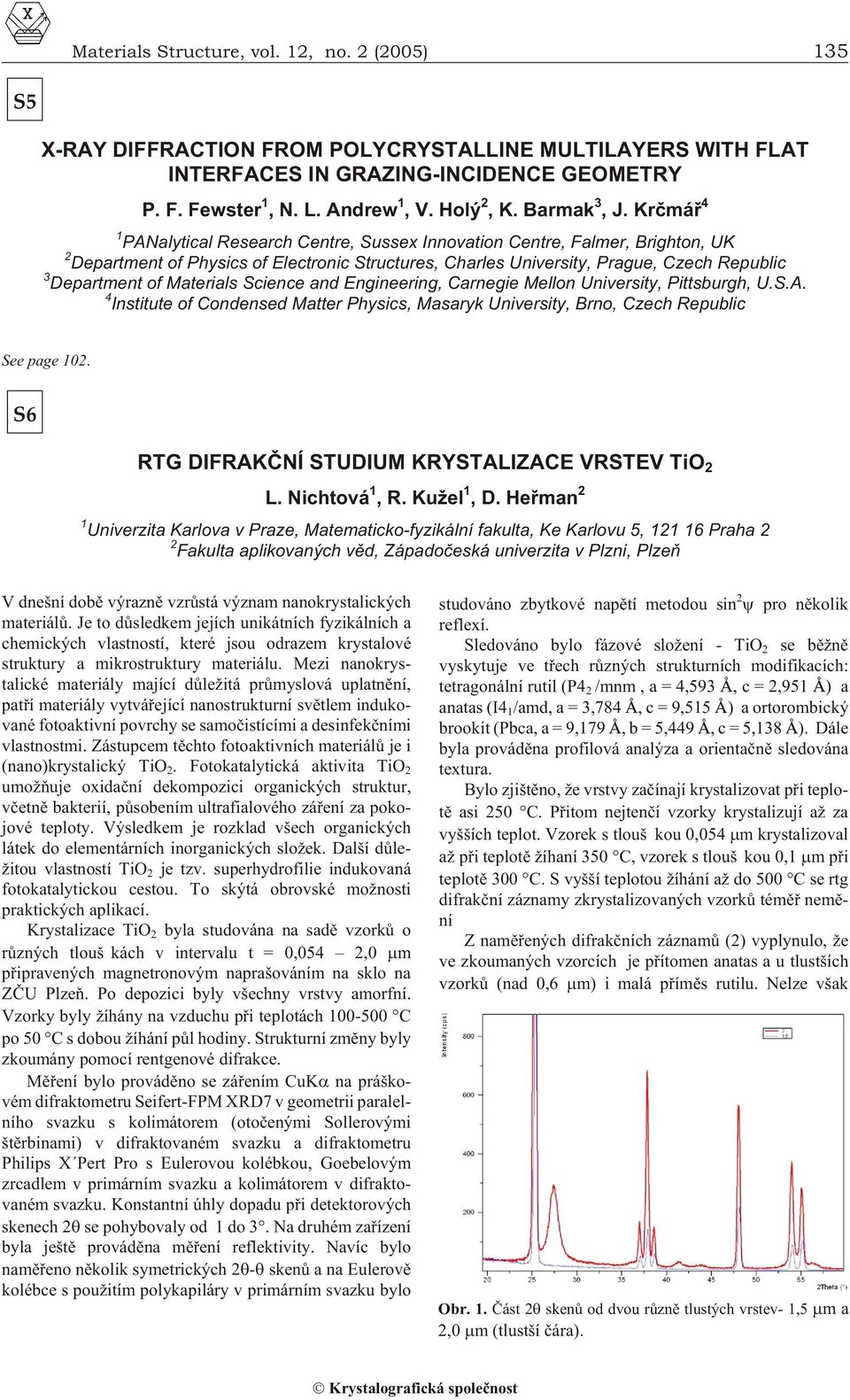 Krèmáø 4 1 PANalytical Research Centre, Sussex Innovation Centre, Falmer, Brighton, UK 2 Department of Physics of Electronic Structures, Charles University, Prague, Czech Republic 3 Department of