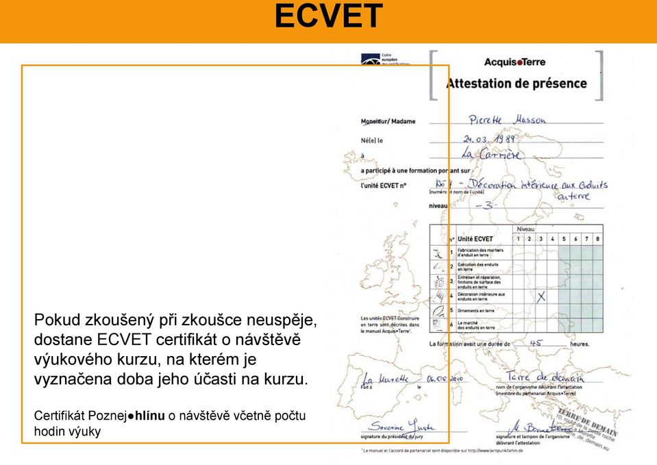 kterém je vyznačena doba jeho účasti na kurzu.