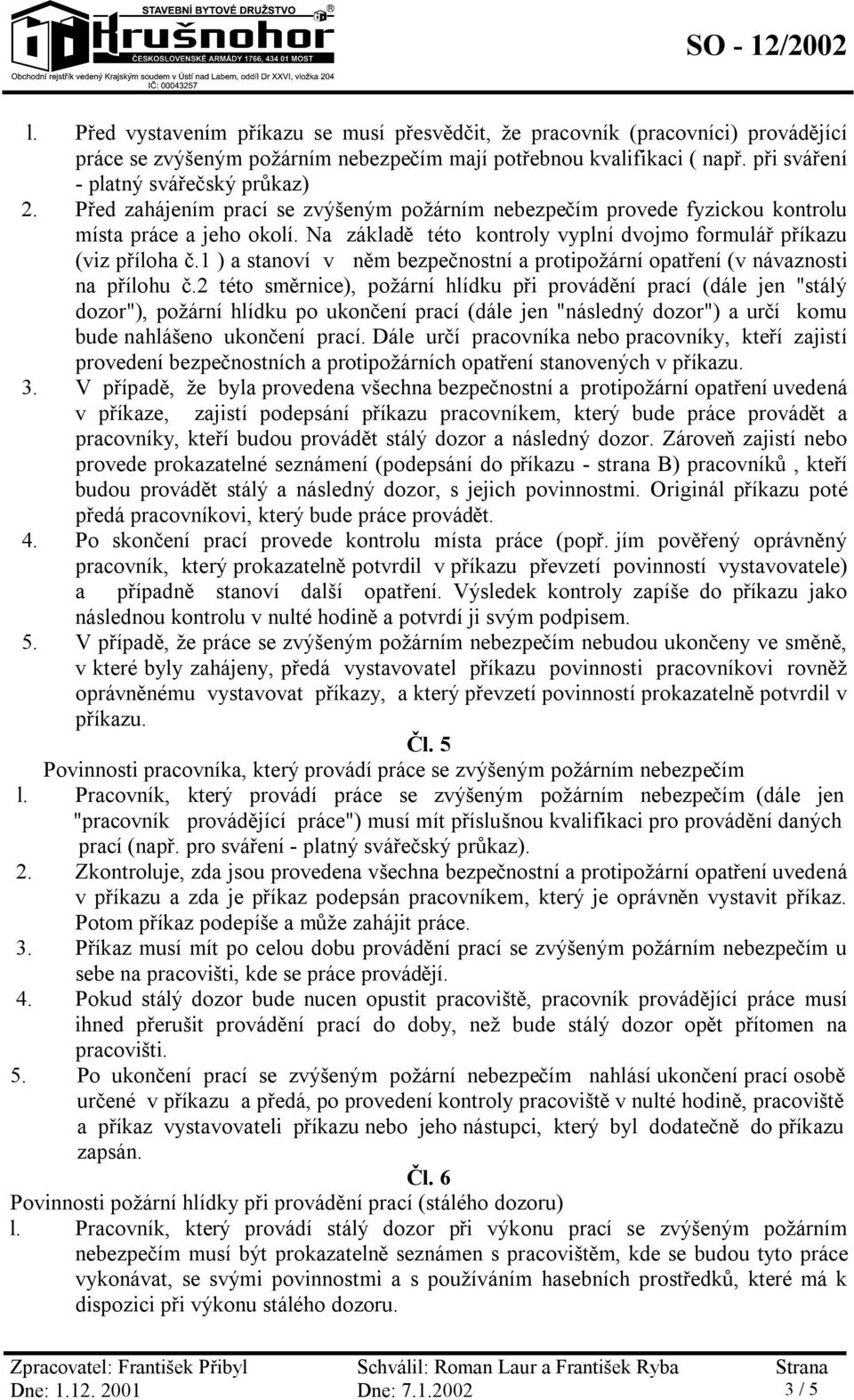 1 ) a stanoví v něm bezpečnostní a protipožární opatření (v návaznosti na přílohu č.